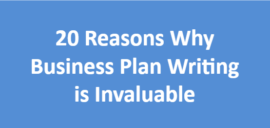20 Reasons Why Business Plan Writing is Invaluable